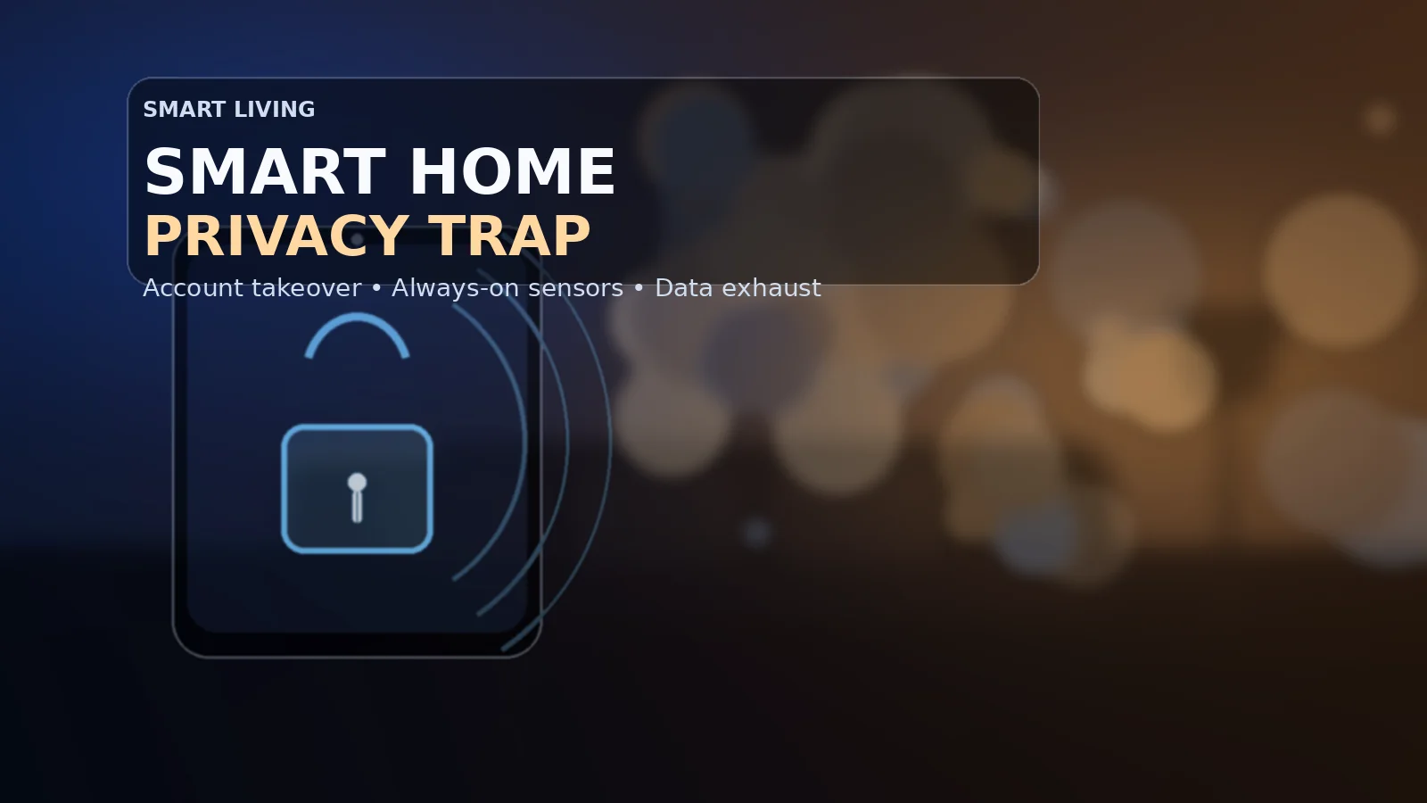Home Automation Risks: 11 Smart Ways to Protect Your Privacy and Control