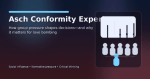 Explore the Asch Conformity Experiment and how group pressure distorts judgment—plus the parallels with love bombing and emotional manipulation.