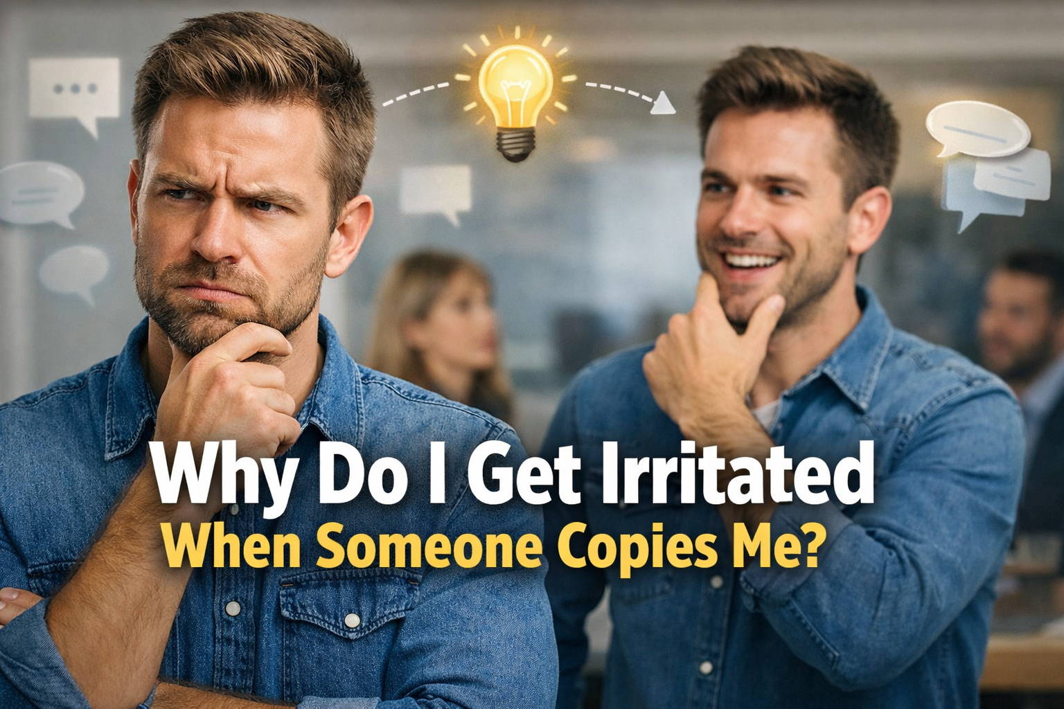 Why Do I Get Irritated When Someone Copies Me: 7 Psychology Insights